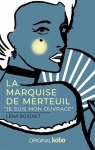 La marquise de Merteuil : ''Je suis mon ouvrage'' par Buignet
