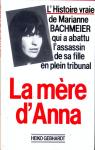 La mre d'Anna. L'histoire vraie de Marianne Bachmeier qui a abattu l'assassin de sa fille en plein tribunal par Gebhardt