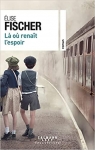 Là où renait l'espoir par Fischer