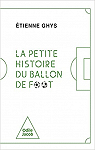 La Petite Histoire du ballon de foot par 