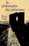La philosophie du catharisme par Nelli