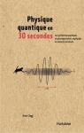 La physique quantique en 30 secondes par Clegg