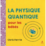 La physique quantique pour les bebes par Ferrie