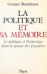 La politique et sa mmoire : Le politique et l'historique dans la pense des Lumires par Benrekassa