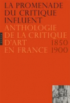 La promenade du critique influent - anthropologie de la critique dart en France 1850-1900 par Bouillon