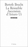 La rsistible ascension d'Arturo Ui  par Brecht