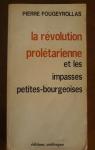 La rvolution proltarienne et les impasses petites-bourgeoises par Fougeyrollas