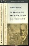 La révolution psychanalytique. La vie et l'oeuvre de Freud, tome 1 par Robert