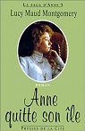 La saga d'Anne, tome 3 : Anne quitte son le par Montgomery