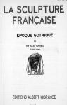 La Sculpture Française - Époque Gothique Vol. 3 par Roussel