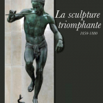 La sculpture triomphante 1850-1880 / The heyday of sculpture par 