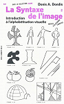 La syntaxe de l'image : Introduction à l'alphabétisation visuelle par Dondis