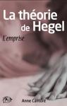 La théorie de Hegel, tome 1 : L'emprise par Cantore