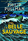 La trilogie de la poussière, tome 1 : La belle sauvage par Pullman