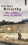 La trilogie des confins, tome 3 : Des villes dans la plaine par McCarthy