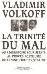 La trinité du mal, ou, Réquisitoire pour servir au procès posthume de Lénine, Trotsky, Staline par Volkoff