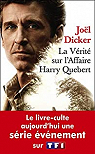 La Vrit sur l'affaire Harry Quebert par Dicker