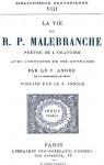 La vie du R.P. Malebranche, prtre de l'oratoire; avec l'histoire de ses ouvrages par Andr