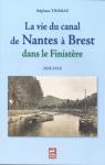 La vie du canal de nantes  Brest dans le Finistre (1826-1914) par Thomas