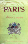 Paris de 1800  1900 - La vie parisienne  travers le XIXe sicle Tome 3  1870-1900 par 