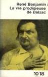 La vie prodigieuse de Balzac par Benjamin