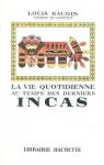La vie quotidienne au temps des derniers Incas par Baudin