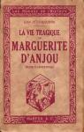 La vie tragique de Marguerite d'Anjou, reine d'Angleterre par Petithuguenin