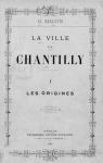 La ville de Chantilly. Les origines par Macon