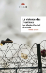 La violence des frontires : Les rfugis et le droit de circuler par Jones