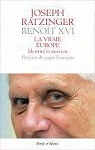 La vraie Europe: Identit et mission par Benot XVI