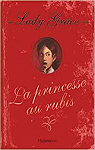 Lady Grace, tome 5 : La princesse aux rubis par Finney