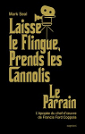 Laisse le flingue, prends les cannoli: Le Parrain, l'épopée du chef-d'oeuvre de Francis Ford Coppola par Seal