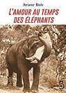 L'amour au temps des éléphants par Bois