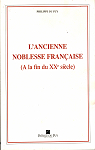 L'ancienne noblesse franaise ( la fin du XXe sicle) par Puy de Clinchamps