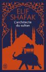 L'architecte du sultan par Shafak