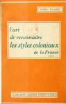 L'Art de Reconnaître les Styles : Les Styles Coloniaux de la France  par Bayard