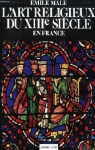 L'art religieux du XIIIe sicle en France / mile Mle par Mle