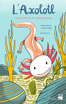 L'axolotl, les secrets d'une métamorphose par Pellissier