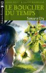 Le Bouclier du temps, Tome 4 : Samoura City par Heliot