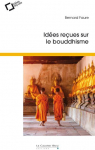 Le Bouddhisme: ides reues sur le bouddhisme par Faure