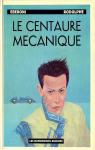 Pied jaloux : Le Centaure mcanique  par Rodolphe