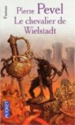 La Trilogie de Wielstadt, tome 3 : Le Chevalier de Wielstadt par Pevel
