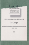 Le Congo au temps des grandes compagnies concessionnaires 1898-1930, tome 2 par Coquery-Vidrovitch