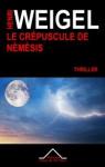 Némésis, tome 3 : Le crépuscule de Némésis par Weigel