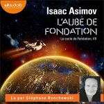 Le Cycle de Fondation, tome 7 : L'aube de Fondation par Asimov
