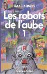 Le cycle des robots, tome 5 : Les robots de l'aube (1/2) par Asimov