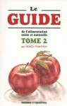 Le guide de l'alimentation saine et naturelle, tome 2 par Frappier