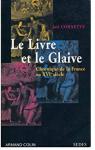 Le Livre et le Glaive : Chronique de la France au XVIe sicle par Cornette