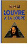 Le Louvre  la loupe