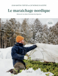 Le marachage nordique : dcouvrir la culture hivernale des lgumes par Fortier